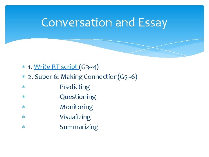 Conversation and Essay 1. Write RT script (G 3~4) 2. Super 6: Making Connection(G