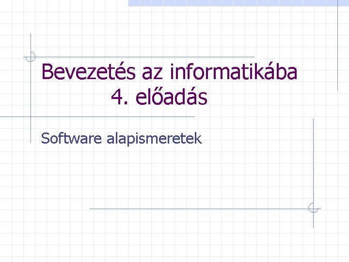 Bevezetés az informatikába 4. előadás Software alapismeretek 