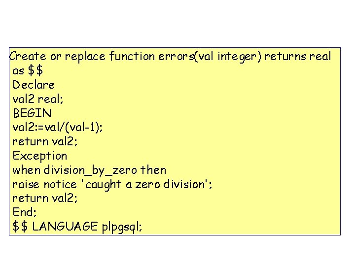 Create or replace function errors(val integer) returns real as $$ Declare val 2 real;