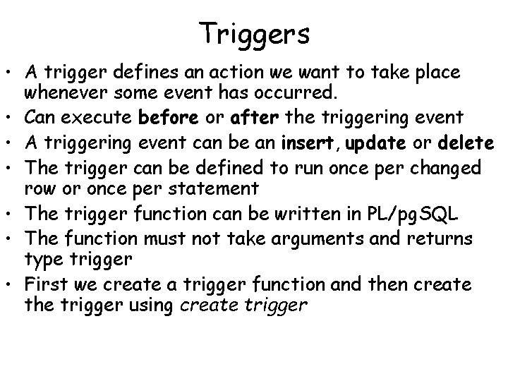 Triggers • A trigger defines an action we want to take place whenever some