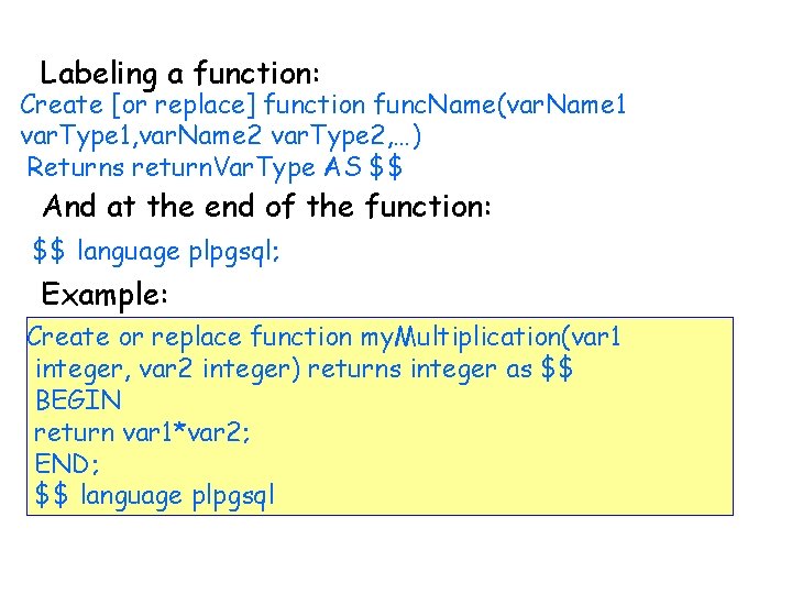 Labeling a function: Create [or replace] function func. Name(var. Name 1 var. Type 1,