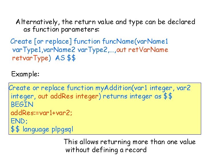 Alternatively, the return value and type can be declared as function parameters: Create [or