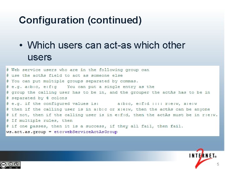 Configuration (continued) • Which users can act-as which other users 5 Configuration (continued) • Which users can act-as which other users 5
