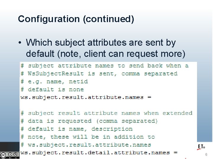 Configuration (continued) • Which subject attributes are sent by default (note, client can request Configuration (continued) • Which subject attributes are sent by default (note, client can request