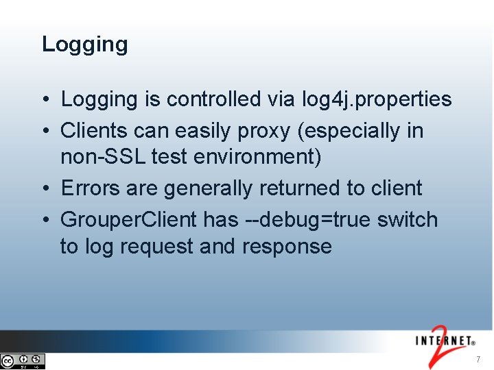 Logging • Logging is controlled via log 4 j. properties • Clients can easily Logging • Logging is controlled via log 4 j. properties • Clients can easily