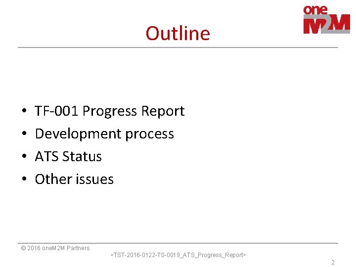 Outline • • TF-001 Progress Report Development process ATS Status Other issues © 2016