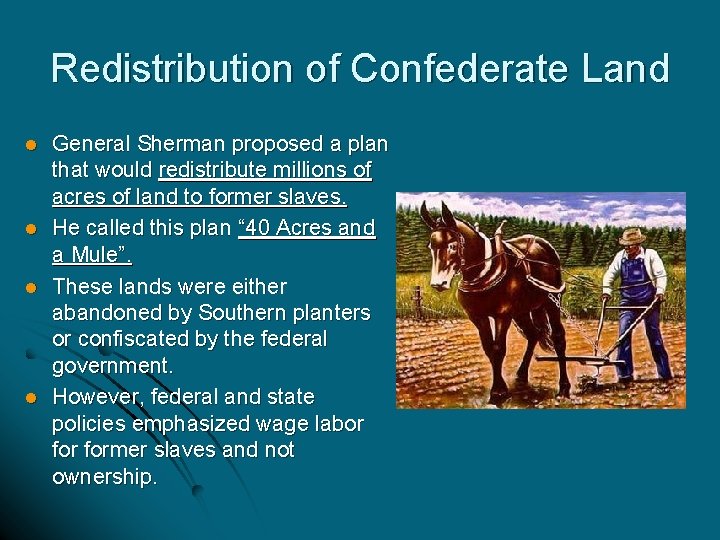 Redistribution of Confederate Land l l General Sherman proposed a plan that would redistribute