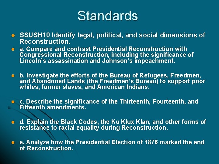 Standards l SSUSH 10 Identify legal, political, and social dimensions of Reconstruction. l a.