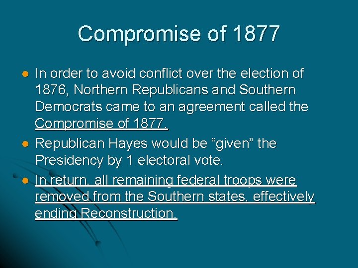 Compromise of 1877 l l l In order to avoid conflict over the election