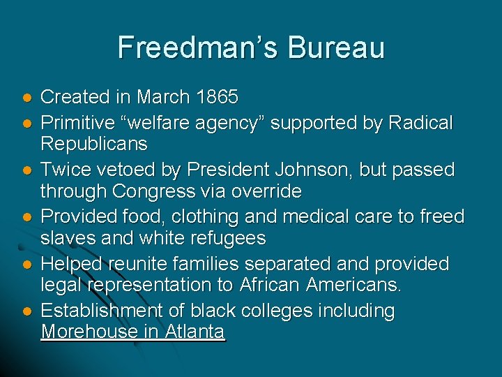 Freedman’s Bureau l l l Created in March 1865 Primitive “welfare agency” supported by