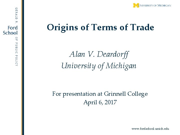 Origins of Terms of Trade Alan V. Deardorff University of Michigan For presentation at