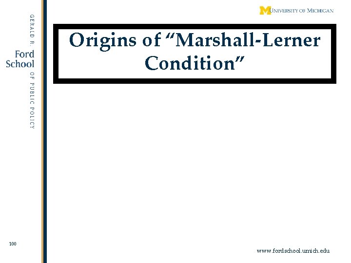 Origins of “Marshall-Lerner Condition” 100 www. fordschool. umich. edu 