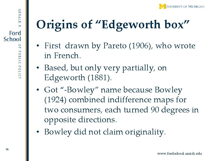 Origins of “Edgeworth box” • First drawn by Pareto (1906), who wrote in French.