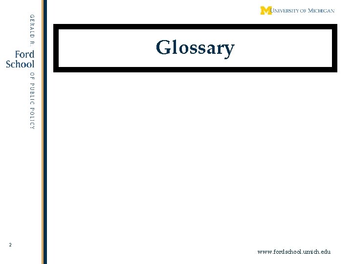 Glossary 2 www. fordschool. umich. edu 