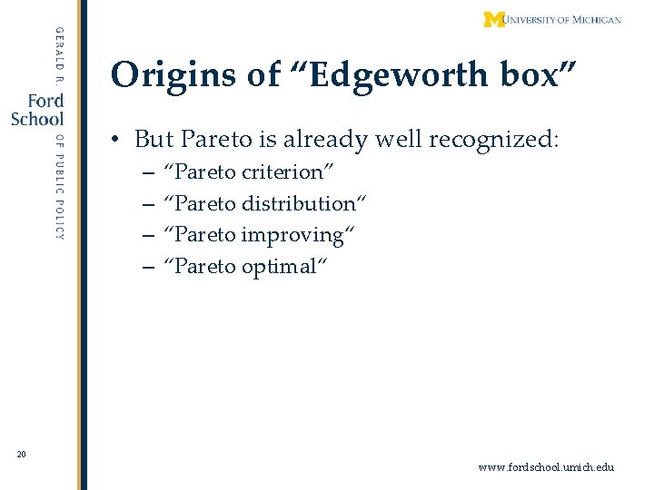 Origins of “Edgeworth box” • But Pareto is already well recognized: – – 20