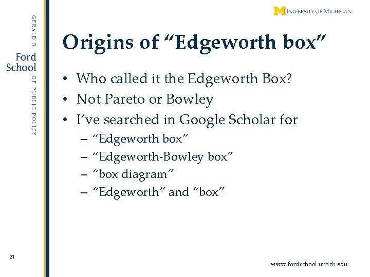 Origins of “Edgeworth box” • Who called it the Edgeworth Box? • Not Pareto