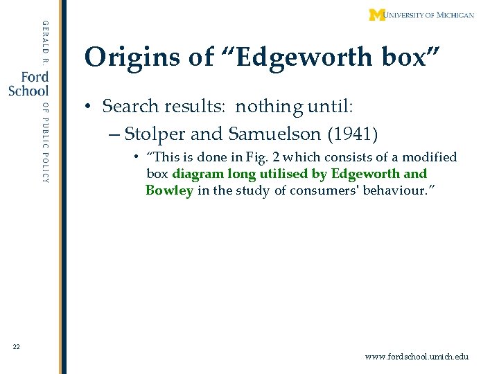 Origins of “Edgeworth box” • Search results: nothing until: – Stolper and Samuelson (1941)