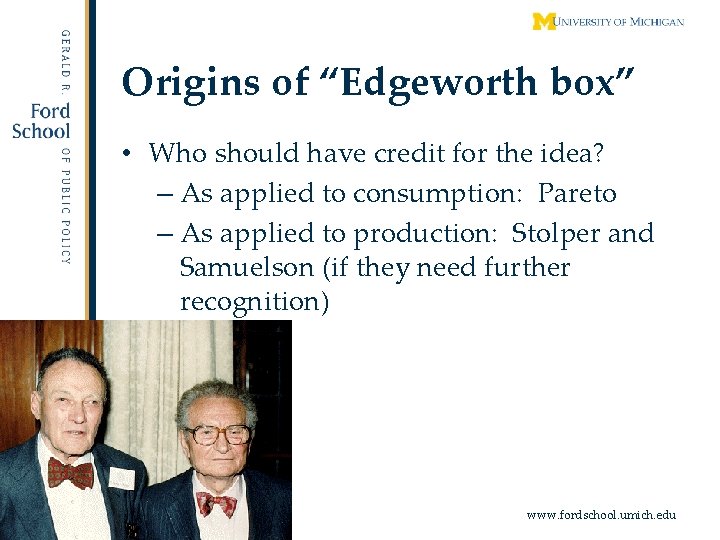 Origins of “Edgeworth box” • Who should have credit for the idea? – As