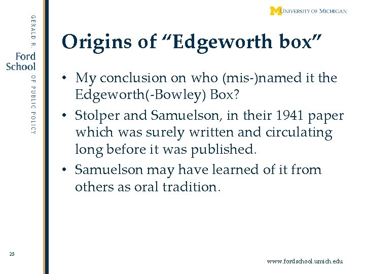 Origins of “Edgeworth box” • My conclusion on who (mis-)named it the Edgeworth(-Bowley) Box?