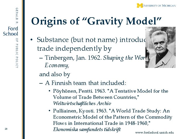 Origins of “Gravity Model” • Substance (but not name) introduced to trade independently by