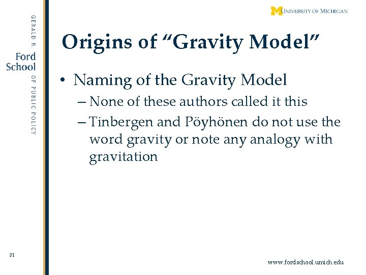 Origins of “Gravity Model” • Naming of the Gravity Model – None of these