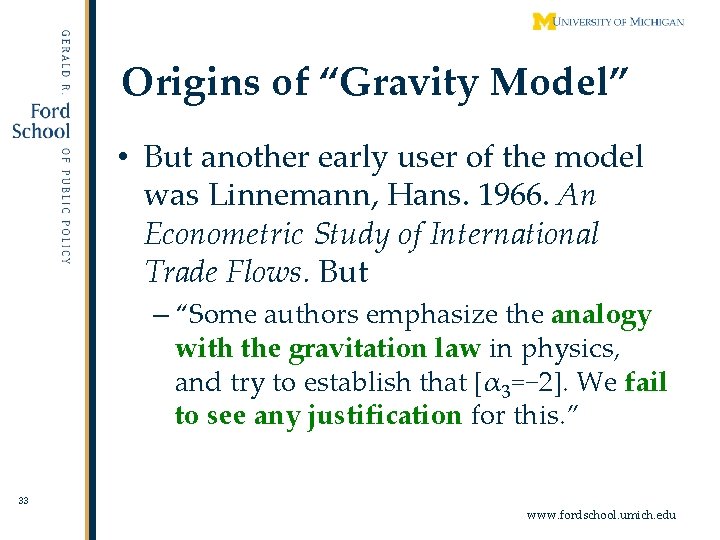 Origins of “Gravity Model” • But another early user of the model was Linnemann,