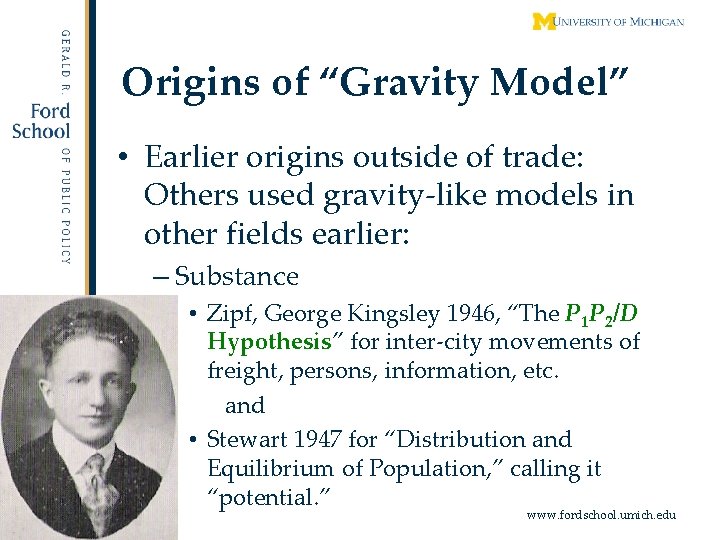 Origins of “Gravity Model” • Earlier origins outside of trade: Others used gravity-like models