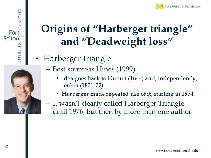 Origins of “Harberger triangle” and “Deadweight loss” • Harberger triangle – Best source is