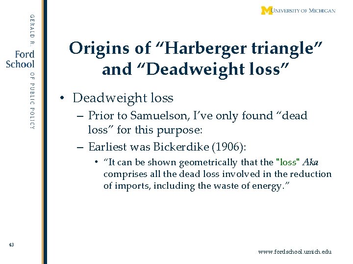 Origins of “Harberger triangle” and “Deadweight loss” • Deadweight loss – Prior to Samuelson,
