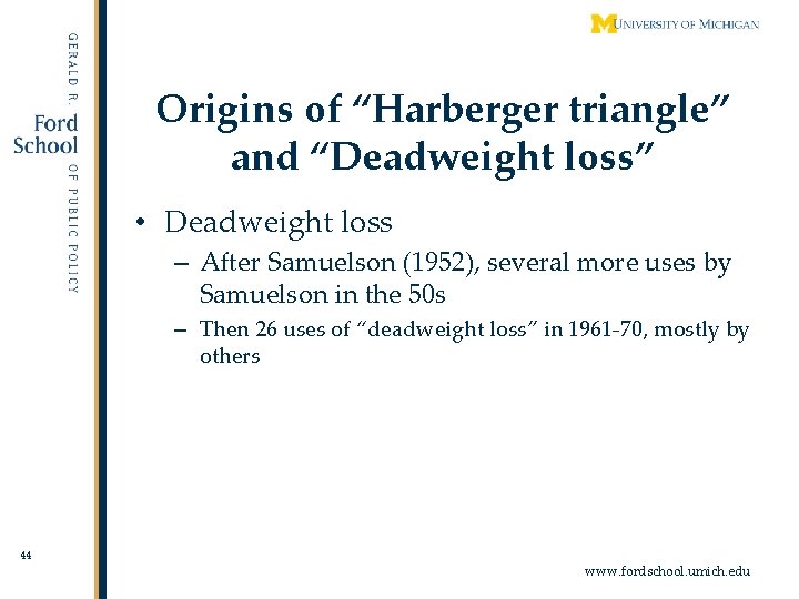 Origins of “Harberger triangle” and “Deadweight loss” • Deadweight loss – After Samuelson (1952),