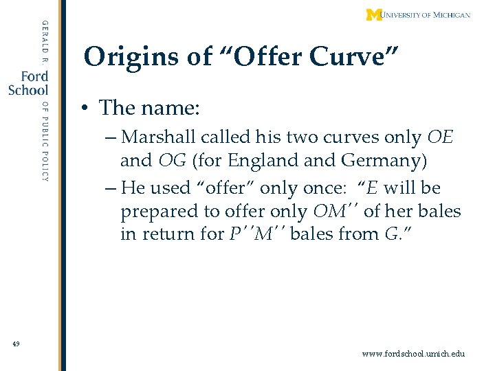 Origins of “Offer Curve” • The name: – Marshall called his two curves only