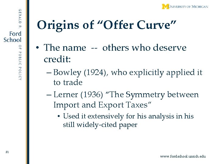 Origins of “Offer Curve” • The name -- others who deserve credit: – Bowley