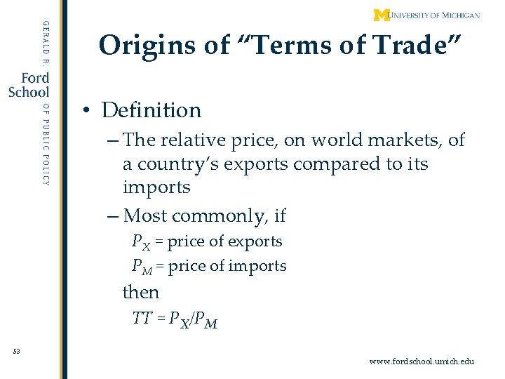 Origins of “Terms of Trade” • Definition – The relative price, on world markets,
