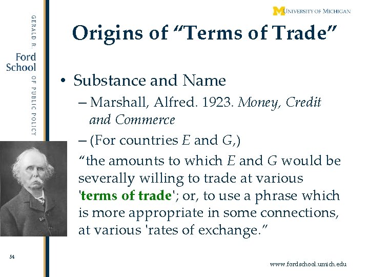 Origins of “Terms of Trade” • Substance and Name – Marshall, Alfred. 1923. Money,