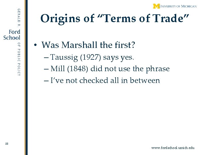 Origins of “Terms of Trade” • Was Marshall the first? – Taussig (1927) says