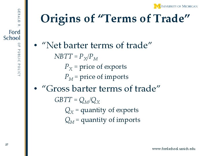 Origins of “Terms of Trade” • “Net barter terms of trade” NBTT = PX/PM