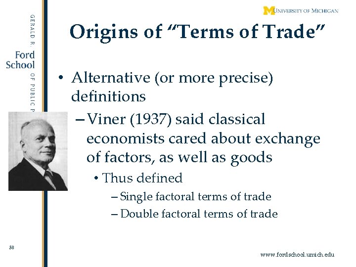 Origins of “Terms of Trade” • Alternative (or more precise) definitions – Viner (1937)