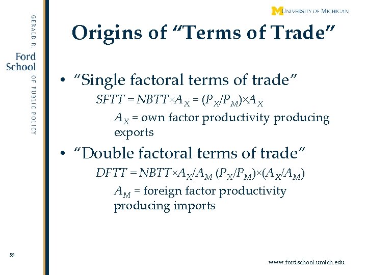 Origins of “Terms of Trade” • “Single factoral terms of trade” SFTT = NBTT×AX