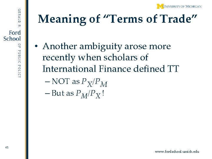 Meaning of “Terms of Trade” • Another ambiguity arose more recently when scholars of