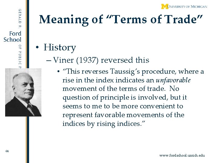 Meaning of “Terms of Trade” • History – Viner (1937) reversed this • “This