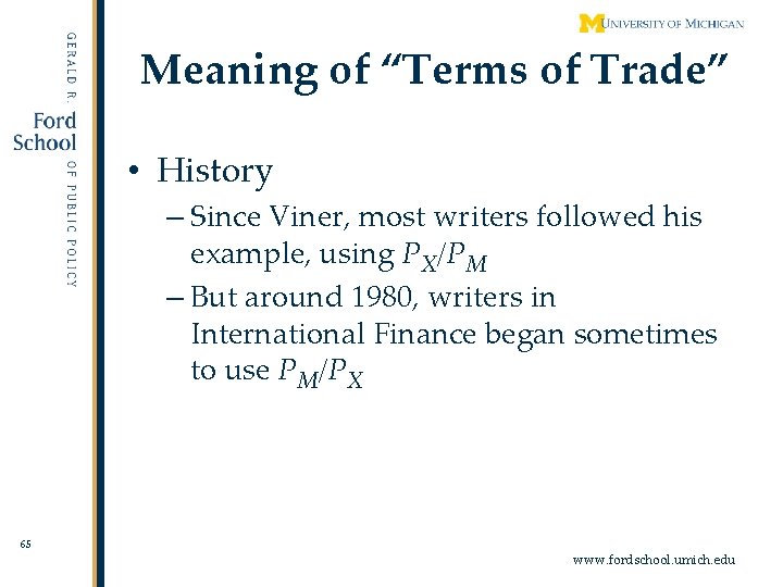 Meaning of “Terms of Trade” • History – Since Viner, most writers followed his