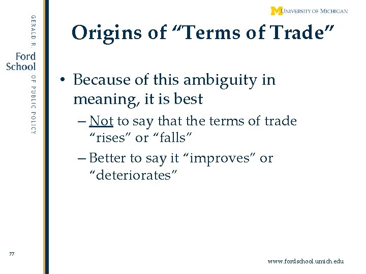 Origins of “Terms of Trade” • Because of this ambiguity in meaning, it is