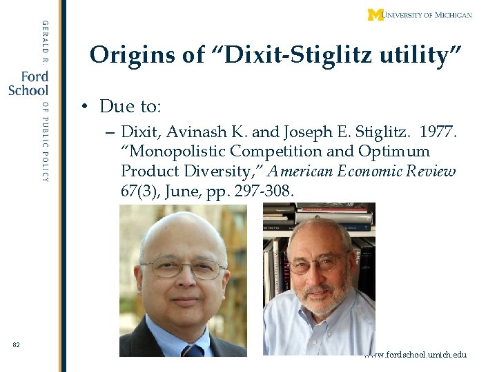 Origins of “Dixit-Stiglitz utility” • Due to: – Dixit, Avinash K. and Joseph E.