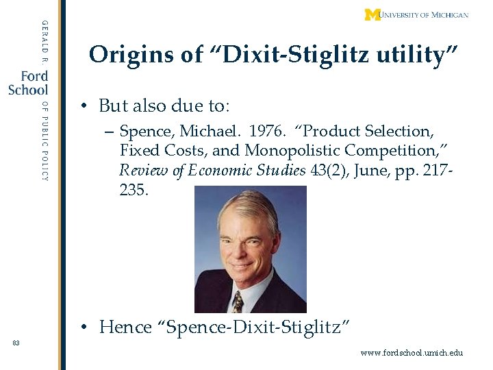 Origins of “Dixit-Stiglitz utility” • But also due to: – Spence, Michael. 1976. “Product