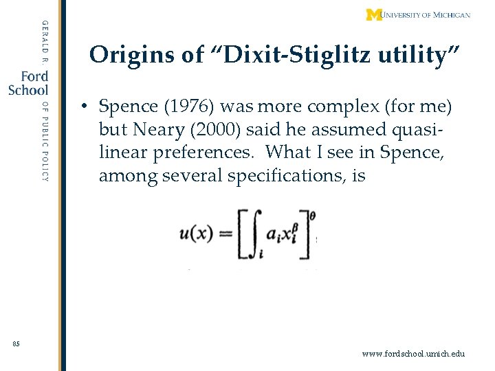 Origins of “Dixit-Stiglitz utility” • Spence (1976) was more complex (for me) but Neary
