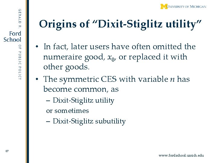 Origins of “Dixit-Stiglitz utility” • In fact, later users have often omitted the numeraire
