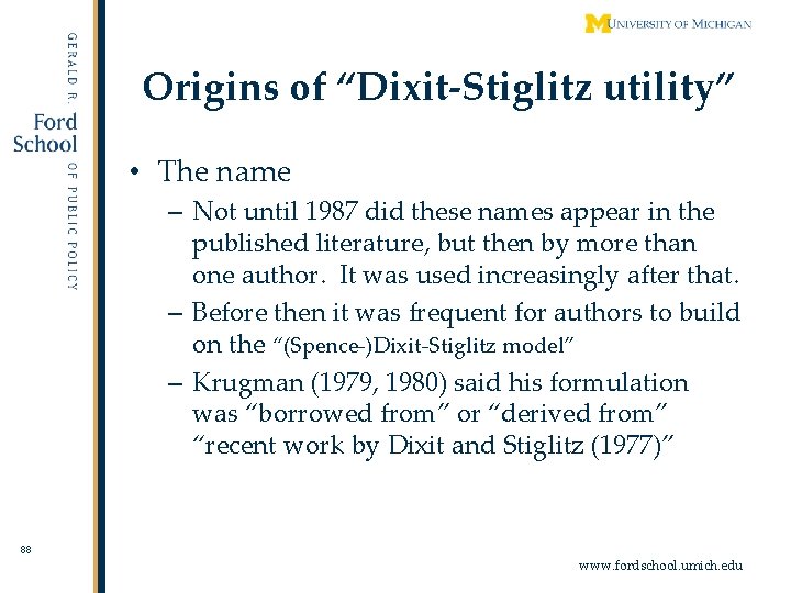 Origins of “Dixit-Stiglitz utility” • The name – Not until 1987 did these names