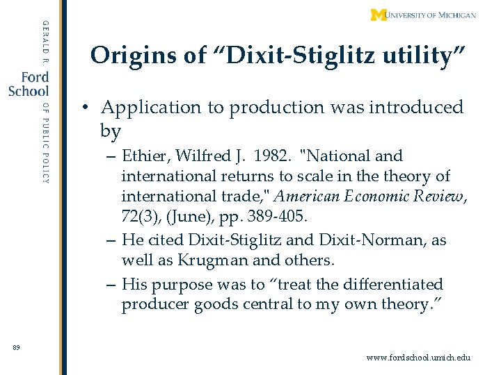Origins of “Dixit-Stiglitz utility” • Application to production was introduced by – Ethier, Wilfred