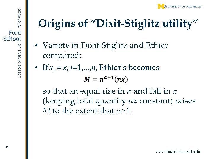 Origins of “Dixit-Stiglitz utility” • Variety in Dixit-Stiglitz and Ethier compared: • If xi