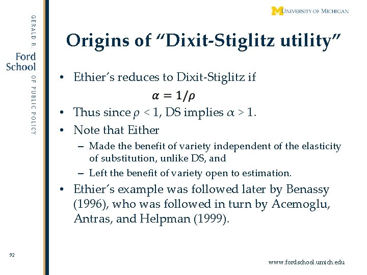 Origins of “Dixit-Stiglitz utility” • Ethier’s reduces to Dixit-Stiglitz if • Thus since ρ